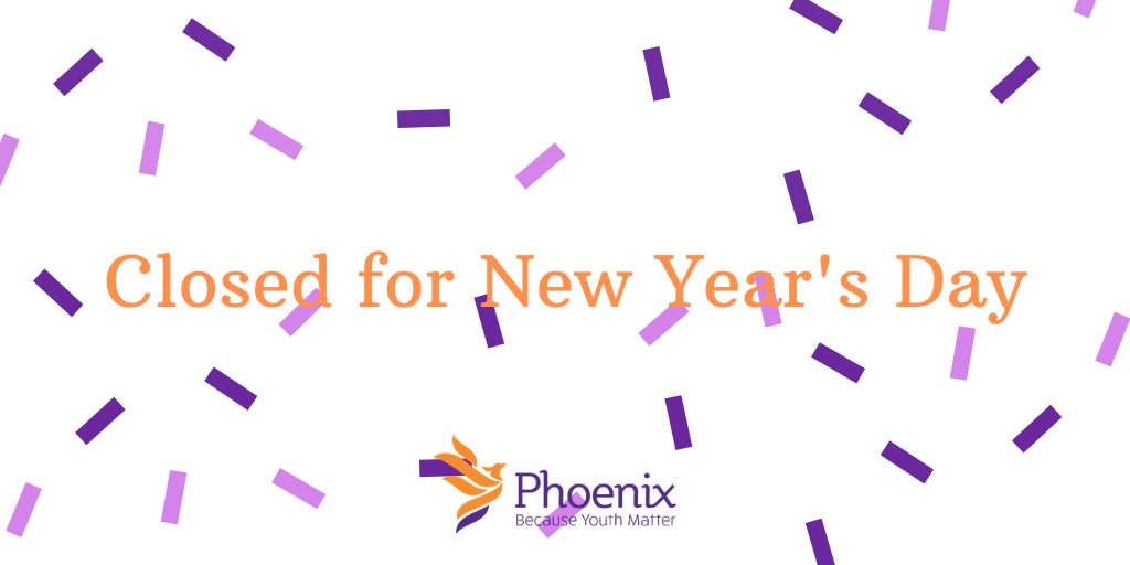 Phoenix's offices and non-residential programs are closed today, January 1. For immediate assistance, call the Phoenix Youth Shelter: 1-888-878-5088. 